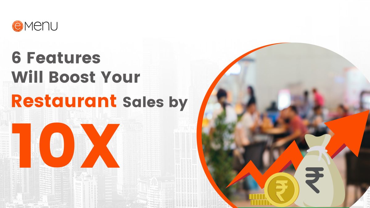 6 Features Will Boost Your Restaurant Sales by 10X
