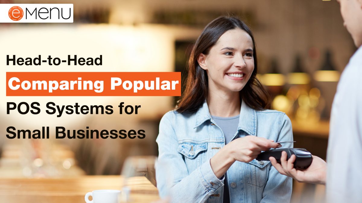 Head-to-Head: Comparing Popular POS Systems for Small Businesses