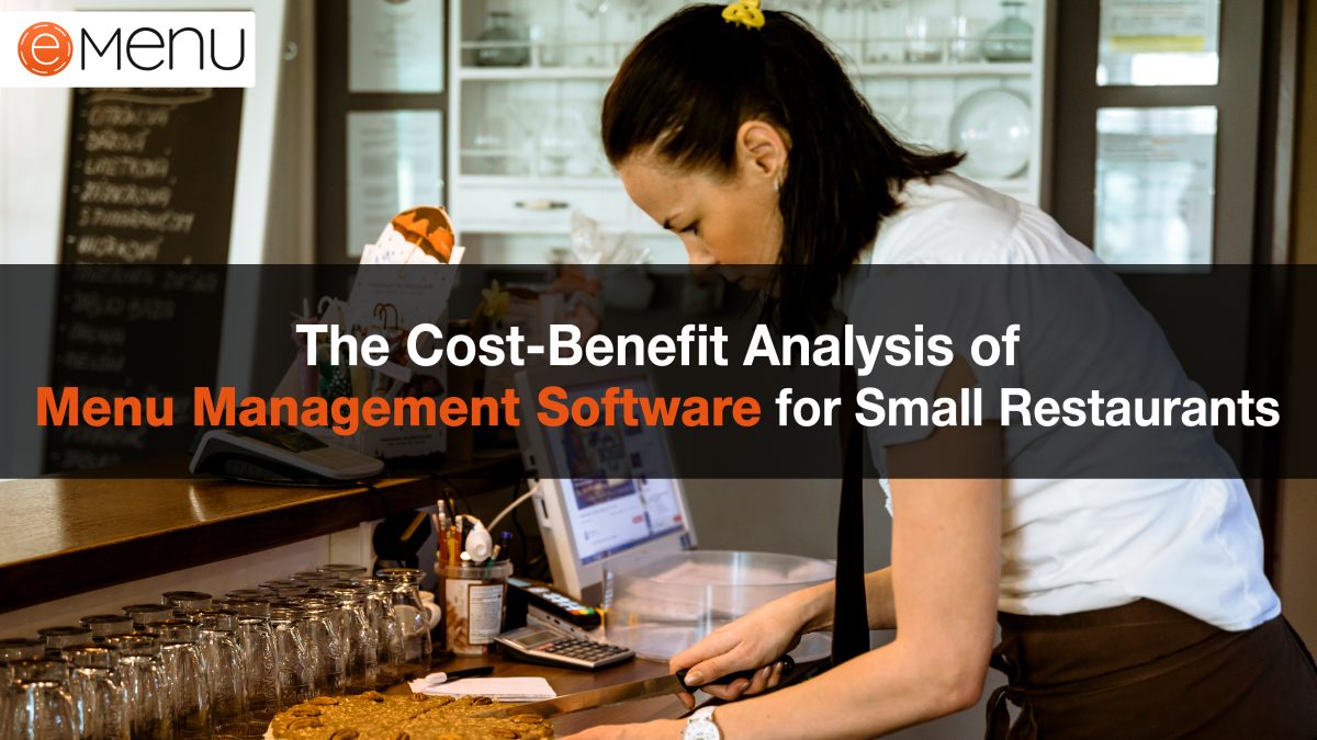 The Cost-Benefit Analysis of Menu Management Software for Small Restaurants