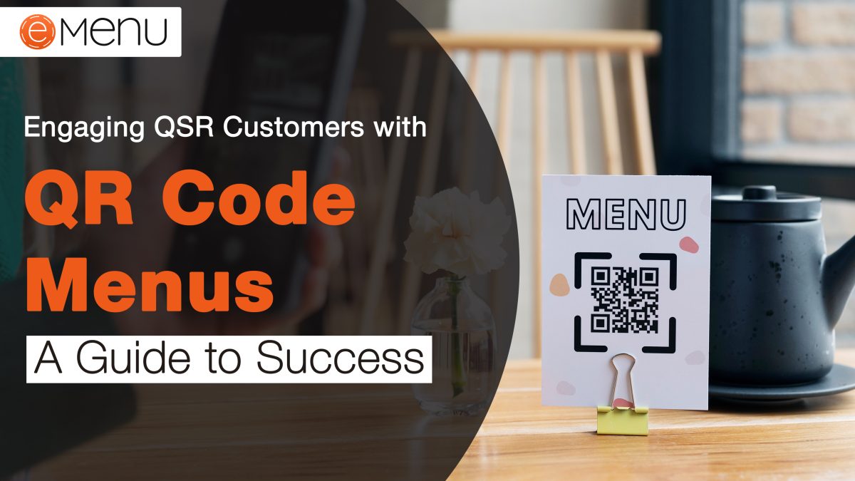 Engaging QSR Quick-service restaurants Customers with QR Code Menus: A Guide to Success