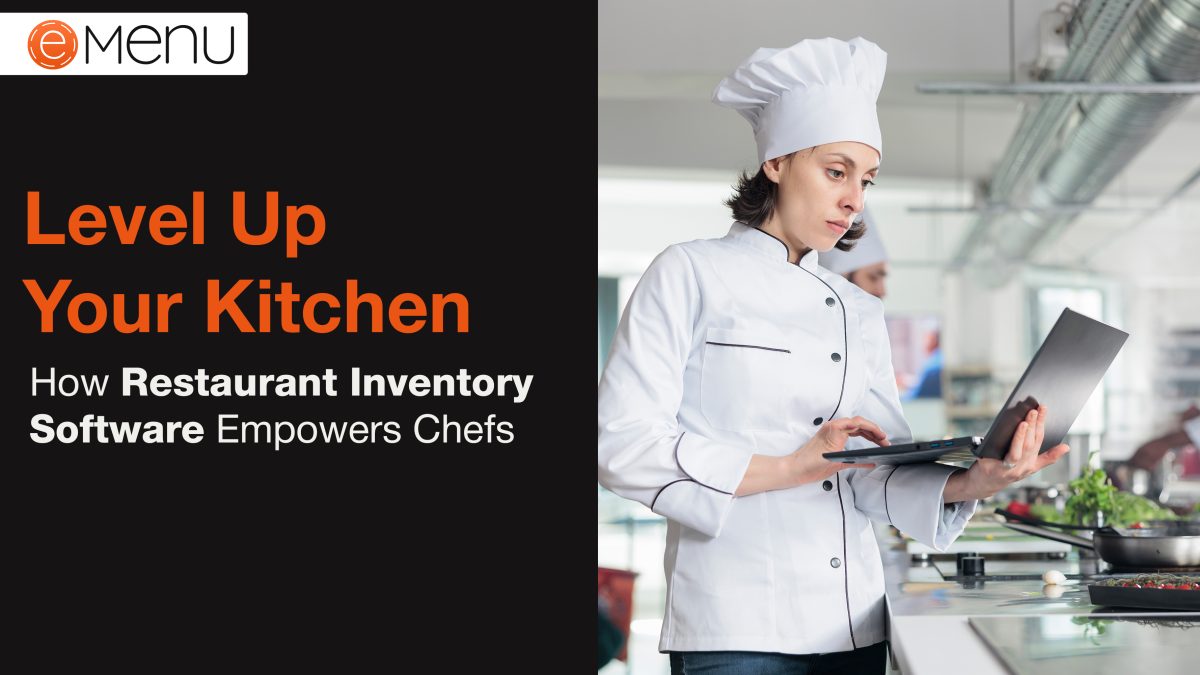 Level Up Your Kitchen: How Restaurant Inventory Software Empowers Chefs