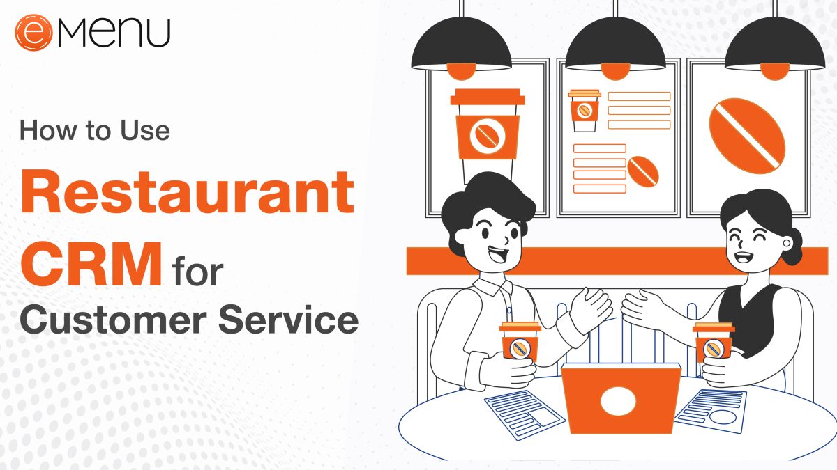 How to Use Restaurant CRM for Customer Service