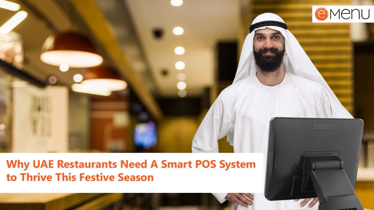 Why UAE Restaurants Need a Smart POS System to Thrive This Festive Season